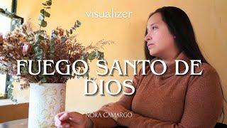 ESTA ADORACIÓN TE QUEBRANTARÁ ANTE DIOS | “Fuego Santo de Dios” - Visualizer | Nora Camargo