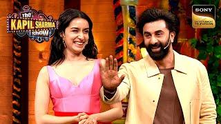 Shraddha ने Ranbir का कौनसा झूठ किया Expose? | The Kapil Sharma Show | Comedy Hour