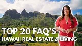 Top 20 Hawaii Real Estate FAQ'S