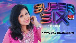 Manjula Dilrukshi With Reverb - SUPER SIX LIVE IN CONCERT 2023@ Youth Center,Maharagama