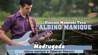 MADRUGADA - Vinicius Modelski Toca Albino Manique