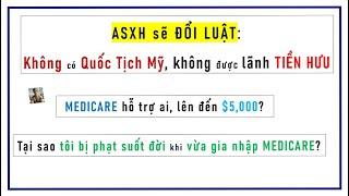 Luật sắp ra: Không được lãnh tiền hưu ASXH nếu không có Quốc Tịch Mỹ. Ai được $5,000 từ Medicare?