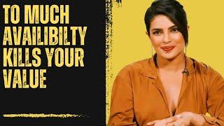 To much availibilty kills your value | Best New Year Advise Motivation By Priyanka Chopra