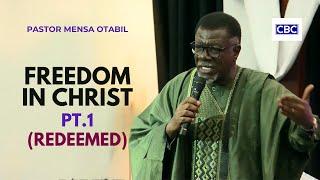 Freedom In Christ - Pt.1 (Redeemed) || Pastor Mensa Otabil - [A MUST WATCH]