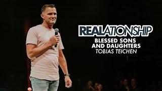 Blessed Sons and Daughters – REALationship | Tobias Teichen