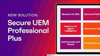 Introducing Ivanti Secure UEM Professional Plus