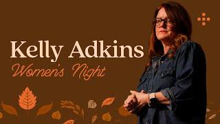 What God Truly Wants from You | Kelly Adkins | Women's Night 2024