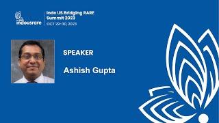 Dr. Ashish Gupta - Care Pathways for Rare Disease in the US :Indo US Bridging RARE Summit 2023