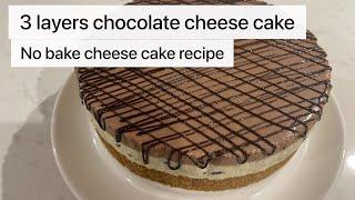 Three layers chocolate cheese cake, no eggs, no bake cheese cake recipe