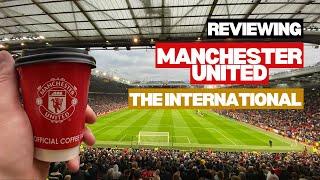 Reviewing Manchester United hospitality inside The International ️