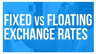 Fixed vs Floating Exchange Rates