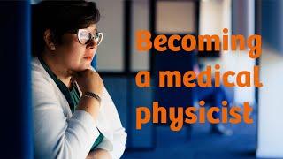 How to become a medical physicist in radiation oncology