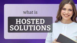 Understanding "Hosted Solutions": Simplified for English Learners