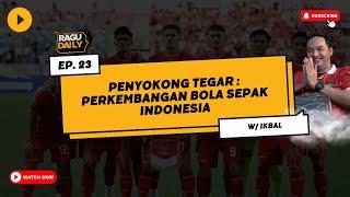 Ragu Daily Ep 23 : Penyokong Tegar : Perkembangan Bola Sepak Indonesia