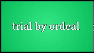 Trial by ordeal Meaning | Wordogram