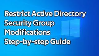 How to restrict Active Directory security groups and block membership modifications