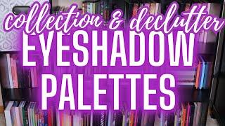 COLLECTION & DECLUTTER || 2025 | Eyeshadow Palettes Big & Small!