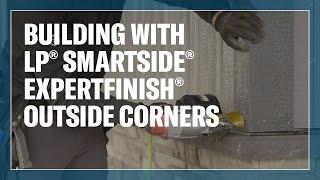 Why Build With LP® SmartSide® ExpertFinish® Outside Corners?