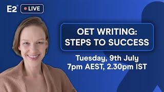 OET Writing: Simple Steps To Success with E2! Live Class - July 9th, 2024