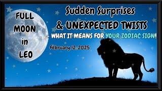 Full Moon in Leo. SUDDEN SURPRISES & UNEXPECTED TWISTS! + MOON READINGS FOR EACH SIGN! Timestamps.