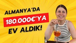  Almanya’da 180.000€’ya ev aldık!