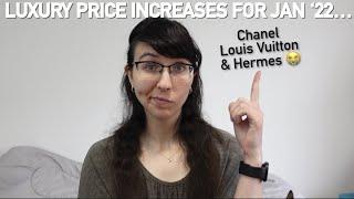 CONFIRMED LUXURY PRICE INCREASES FOR  JANUARY ‘22 - CHANEL, LOUIS VUITTON, HERMES…