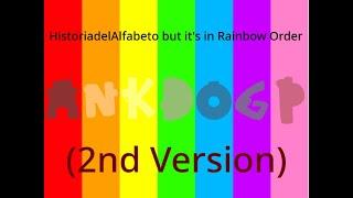 HistoriadelAlfabeto but it's in Rainbow Order (2nd Version)