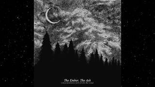 The Ember, The Ash - Consciousness Torn from the Void (Full Album Premiere)