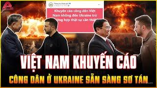 Vì sao đến lúc này VIỆT NAM KHUYẾN CÁO KHẨN CẤP công dân ở Ukraine SẴN SÀNG PHƯƠNG ÁN SƠ TÁN | AP