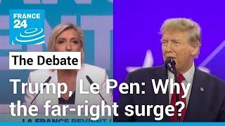 From Trump to Le Pen: Why the far-right surge? • FRANCE 24 English