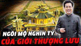 Âm Giới Xa Hoa: Những Ngôi Mộ Nghìn Tỷ Giới Thượng Lưu Việt Nam!?!