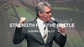 Strength for the Battle | Pastor Shannon Stanley