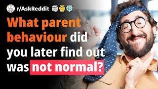 Human Voice Reddit. What parent behaviour did you later find out was not normal?