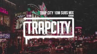 Trap Mix | R3HAB Trap City 10M Subscribers Mix