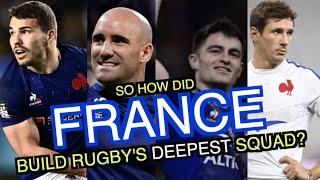 So how did France build Rugby's deepest squad?