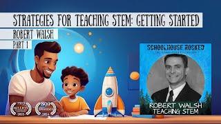 Strategies for Teaching STEM: Getting Started – Robert Walsh, Part 1 (Homeschooling Every Subject)