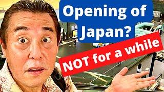 Opening of Japan?  NOT for a while...