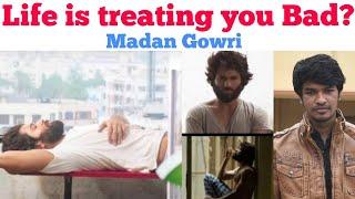 Life is treating YOU Bad? | தமிழ் | Madan Gowri