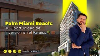 Palm Miami Beach: Tu oportunidad de inversión en el Paraíso