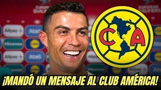 ¡EXCLUSIVA! El MENSAJE SORPRESA de CR7 a las ÁGUILAS | noticias club america