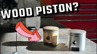 will a 2 stroke engine run with a wooden piston? (part 2)