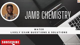 JAMB Chemistry 2024 EP 131 - Water + Likely Exam Questions and Solutions