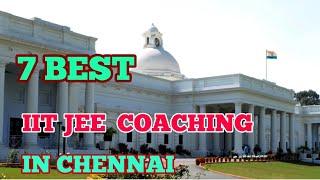 #iitcoaching #iit #coaching  #best # top 7 BEST  IIT JEE COACHING IN CHENNAI l IIT COACHING #top