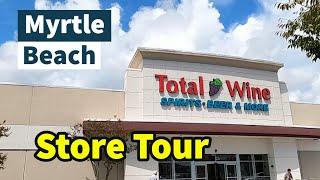 Store Walk & Tour -TOTAL WINE- Liquor, Wine, and Beer Haul -Myrtle Beach, SC September 2022