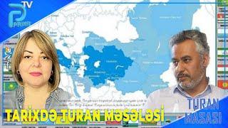 TARİXDƏ TURAN MƏSƏLƏSİ - ƏKBƏR NƏCƏF İLƏ TURAN MASASI