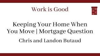 Keeping Your Old Home When You Move | Mortgage Question