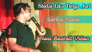 New Santali  Video  || Rathin Kisku || Shidai Lika Tiriya Juri Orang Me