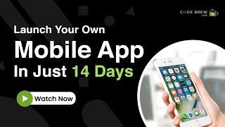 Create Your Own Dream App in Just 14 Days | Best Mobile App Development Company | Code Brew Labs