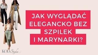 Jak wyglądać elegancko bez szpilek i marynarki?