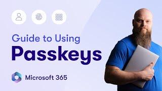 Step-by-Step Guide to Using Passkeys in Microsoft 365